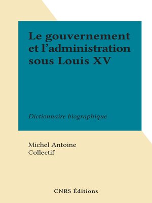 cover image of Le gouvernement et l'administration sous Louis XV
